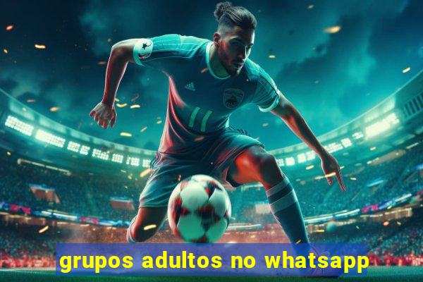 grupos adultos no whatsapp